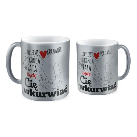 Kubek srebrny MIŁOSNY Do końca świata będę Cię wk*rwiać